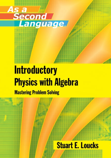 Introductory Physics with Algebra as a Second Language: Mastering Problem-Solving