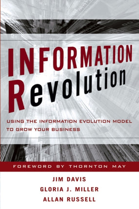 Information Revolution: Using the Information Evolution Model to Grow Your Business