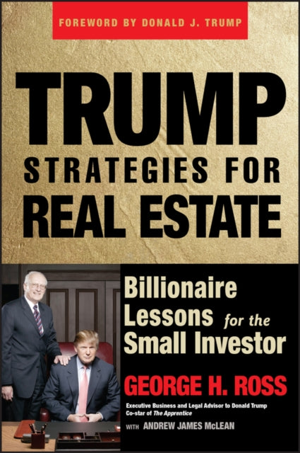 Trump Strategies for Real Estate: Billionaire Lessons for the Small Investor