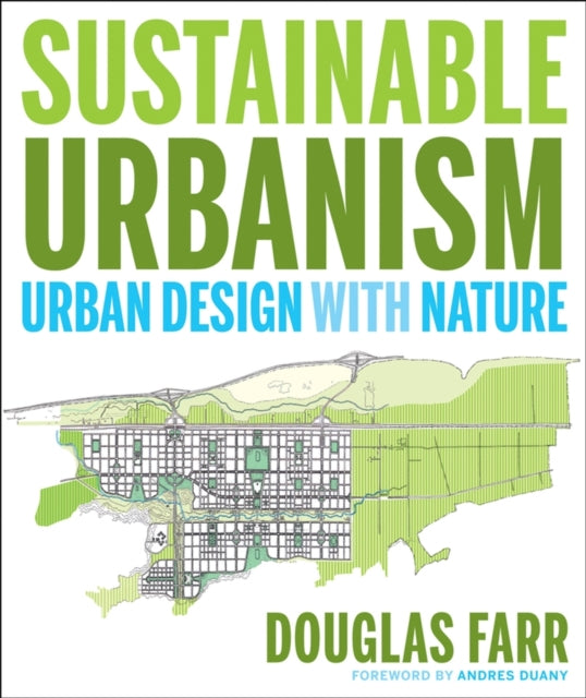 Sustainable Urbanism: Urban Design With Nature