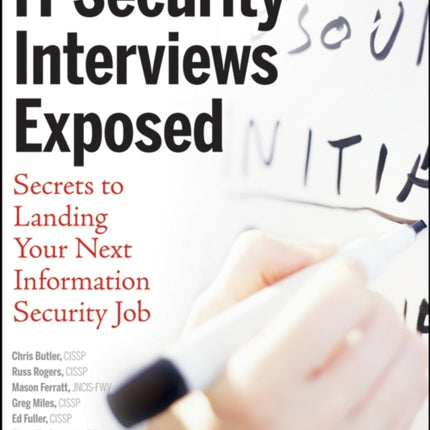 IT Security Interviews Exposed: Secrets to Landing Your Next Information Security Job