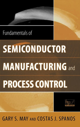 Fundamentals of Semiconductor Manufacturing and Process Control