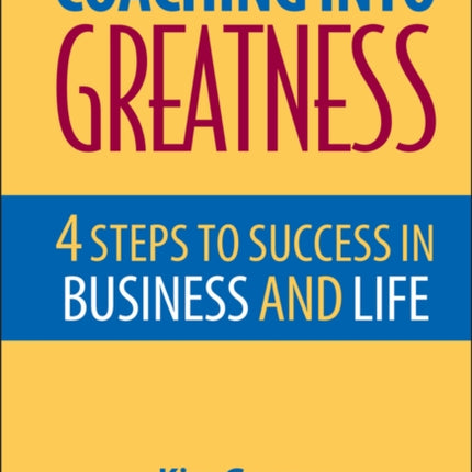 Coaching Into Greatness: 4 Steps to Success in Business and Life