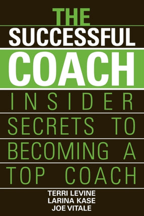 The Successful Coach: Insider Secrets to Becoming a Top Coach