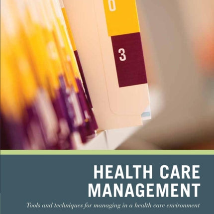 Wiley Pathways Healthcare Management: Tools and Techniques for Managing in a Health Care Environment