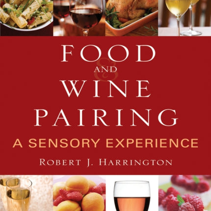 Food and Wine Pairing  A Sensory Experience