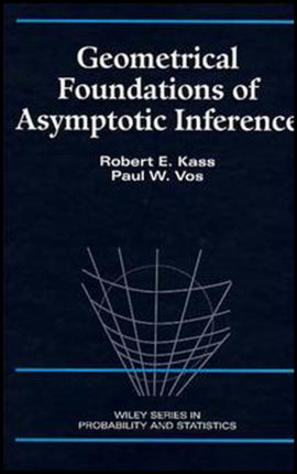 Geometrical Foundations of Asymptotic Inference 125 Wiley Series in Probability and Statistics