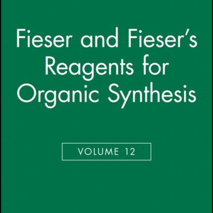 Fieser and Fiesers Reagents for Organic Synthesis