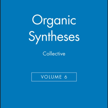 Organic Syntheses, Collective Volume 6