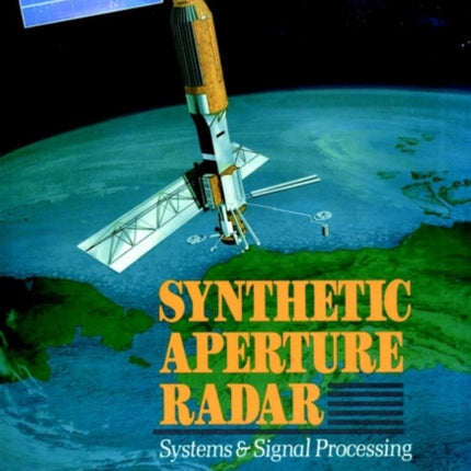 Synthetic Aperture Radar: Systems and Signal Processing