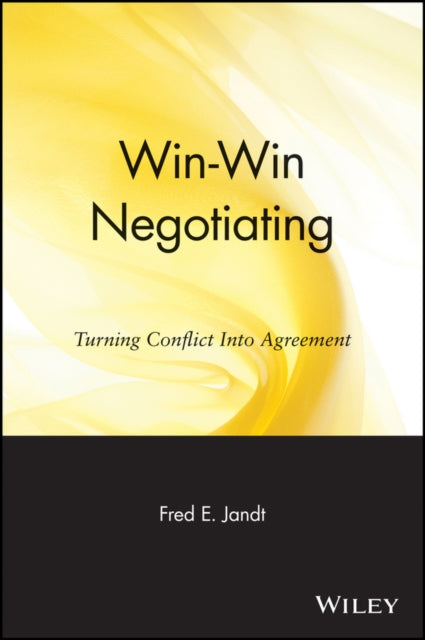 Win-Win Negotiating: Turning Conflict Into Agreement