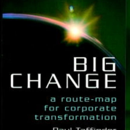 Big Change: A Route-Map for Corporate Transformation