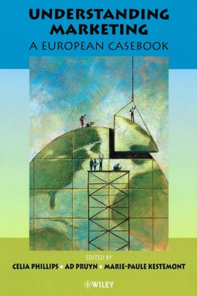 Understanding Marketing A European Casebook