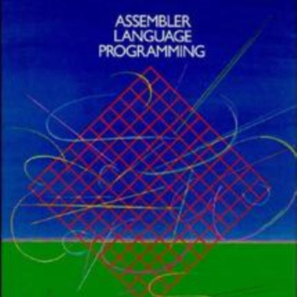 Assembler Language Programming for IBM and IBM Compatible Computers (Formerly 370/360 Assembler Language Programming)