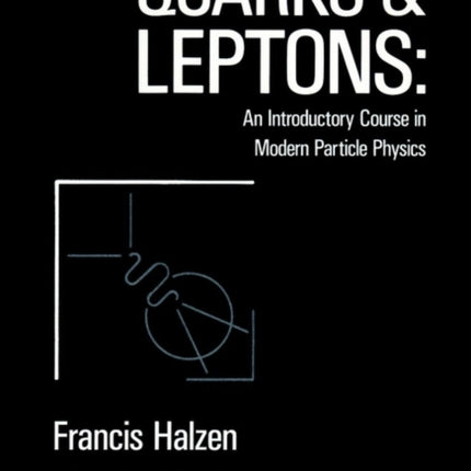 Quarks and Leptones: An Introductory Course in Modern Particle Physics