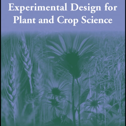 Practical Statistics and Experimental Design for Plant and Crop Science