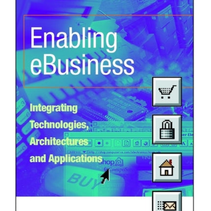 Enabling eBusiness Integrating Technologies