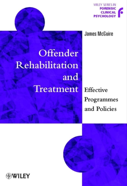 Offender Rehabilitation and Treatment: Effective Programmes and Policies to Reduce Re-offending