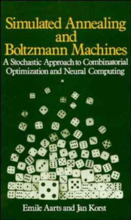 Simulated Annealing and Boltzmann Machines: A Stochastic Approach to Combinatorial Optimization and Neural Computing