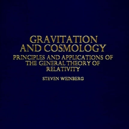 Gravitation and Cosmology: Principles and Applications of the General Theory of Relativity