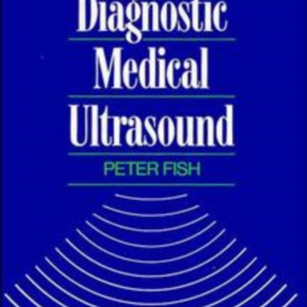 Physics and Instrumentation of Diagnostic Medical Ultrasound