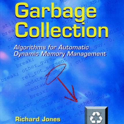 Garbage Collection: Algorithms for Automatic Dynamic Memory Management