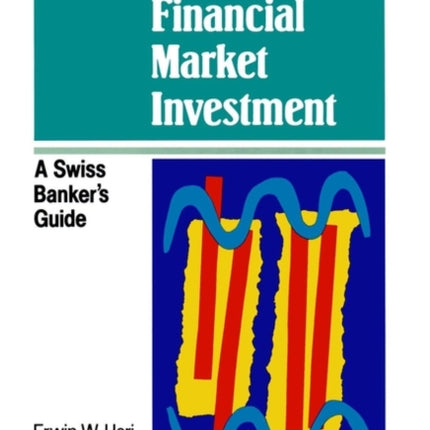 International Financial Market Investment: A Swiss Banker's Guide