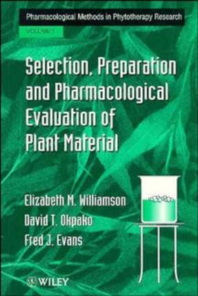 Selection, Preparation and Pharmacological Evaluation of Plant Material, Volume 1