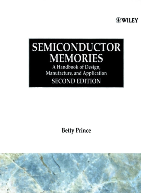 Semiconductor Memories: A Handbook of Design, Manufacture and Application