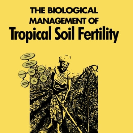 The Biological Management of Tropical Soil