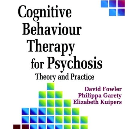 Cognitive Behaviour Therapy for Psychosis: Theory and Practice