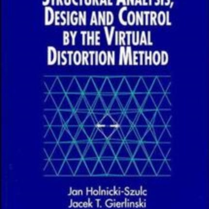 Structural Analysis, Design and Control by the Virtual Distortion Method