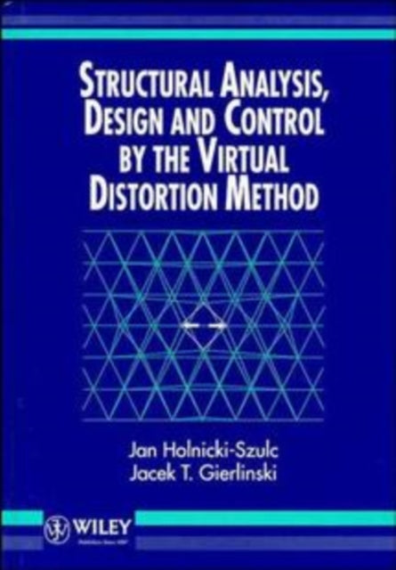 Structural Analysis, Design and Control by the Virtual Distortion Method