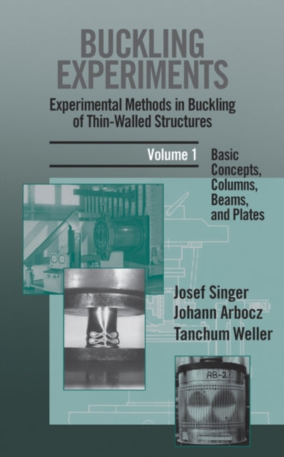 Buckling Experiments: Experimental Methods in Buckling of Thin-Walled Structures, Volume 1: Basic Concepts, Columns, Beams and Plates