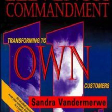 The Eleventh Commandment: Transforming to "Own" Customers