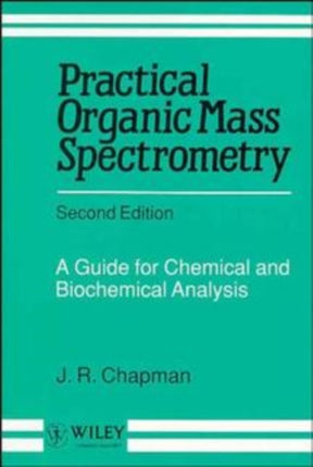 Practical Organic Mass Spectrometry: A Guide for Chemical and Biochemical Analysis