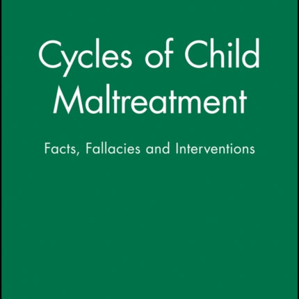 Cycles of Child Maltreatment: Facts, Fallacies and Interventions