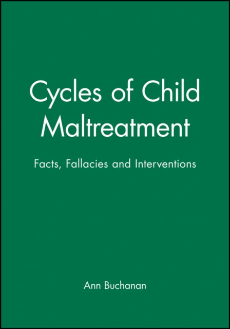 Cycles of Child Maltreatment: Facts, Fallacies and Interventions