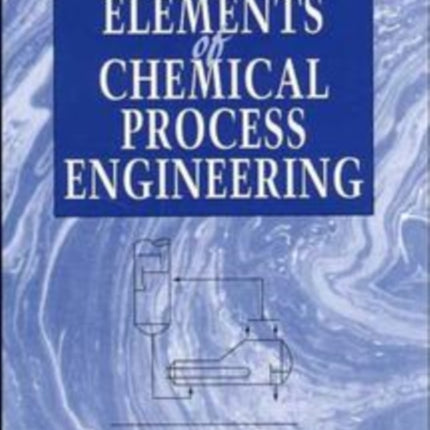 Elements of Chemical Process Engineering