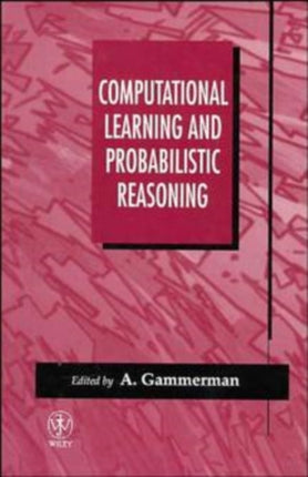 Computational Learning and Probabilistic Reasoning