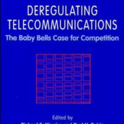 Deregulating Telecommunications: The Baby Bells Case for Competition