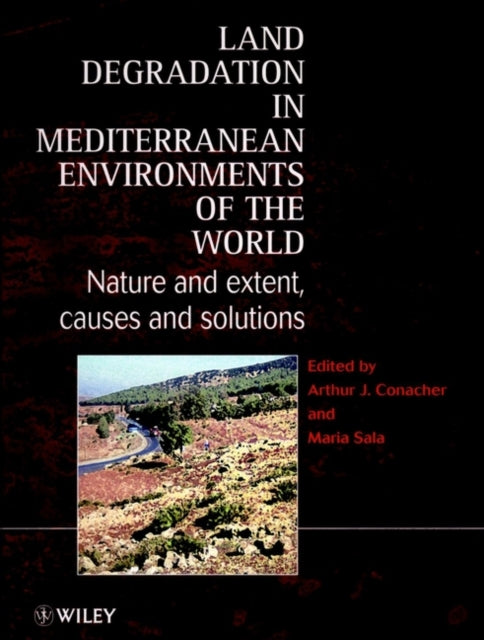 Land Degradation in Mediterranean Environments of the World: Nature and Entent, Causes and Solutions