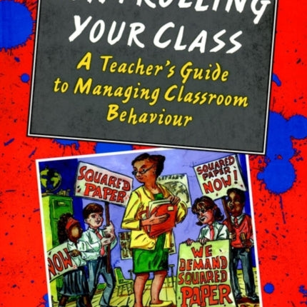 Controlling your Class: A Teacher's Guide to Managing Classroom Behavior