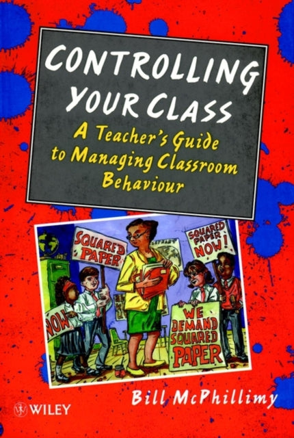 Controlling your Class: A Teacher's Guide to Managing Classroom Behavior