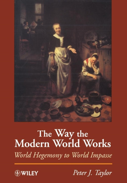 The Way the Modern World Works: World Hegemony to World Impasse