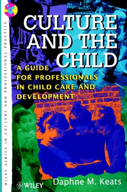 Culture and the Child: A Guide for Professionals in Child Care and Development