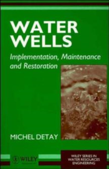 Water Wells: Implementation, Maintenance and Restoration