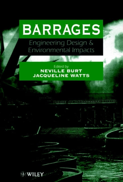 Barrages: Engineering, Design and Environmental Impacts