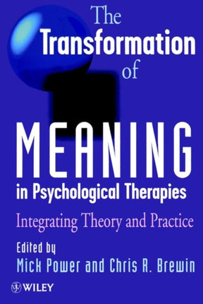 The Transformation of Meaning in Psychological Therapies: Integrating Theory and Practice