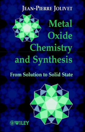 Metal Oxide Chemistry and Synthesis: From Solution to Solid State